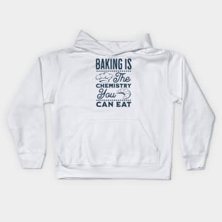 Baking is the chemistry you can eat Kids Hoodie